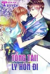 Tổng Tài, Ly Hôn Đi Full