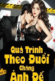 Quá Trình Theo Đuổi Chàng Ảnh Đế