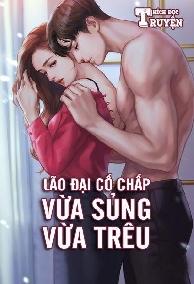 Lão Đại Cố Chấp Vừa Sủng Vừa Trêu - Hot