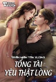 Triền Miên Tận Xương: Tổng Tài Yêu Thật lòng